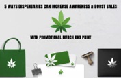 5 Ways Dispensaries Can Increase Awareness & Boost Sales with Promotional Merch and Print