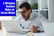 Real Estate Agents, Stop Making These Social Media Mistakes